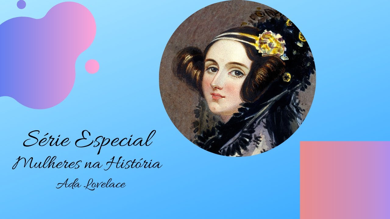 MULHERES NA HISTÓRIA: Ada Lovelace para crianças - Pó de Pirlimpimpim