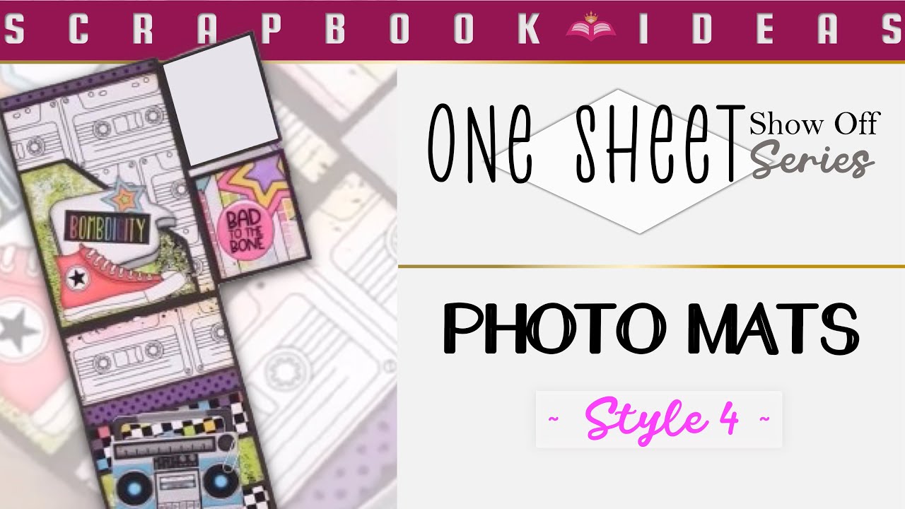 Scrapbook Ideas:  One Sheet Show Off Series  - Photo Mats Style 4