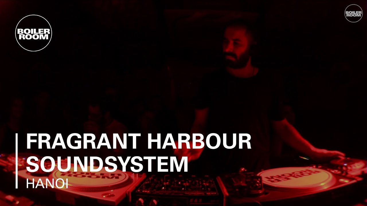 Fragrant Harbour Soundsystem Boiler Room x Savage Hanoi DJ Set