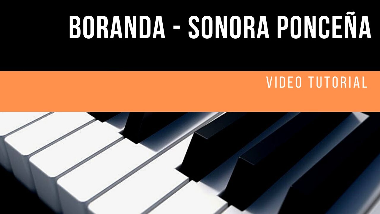 BORANDA - SONORA PONCEÑA (SOLO DE PIANO)