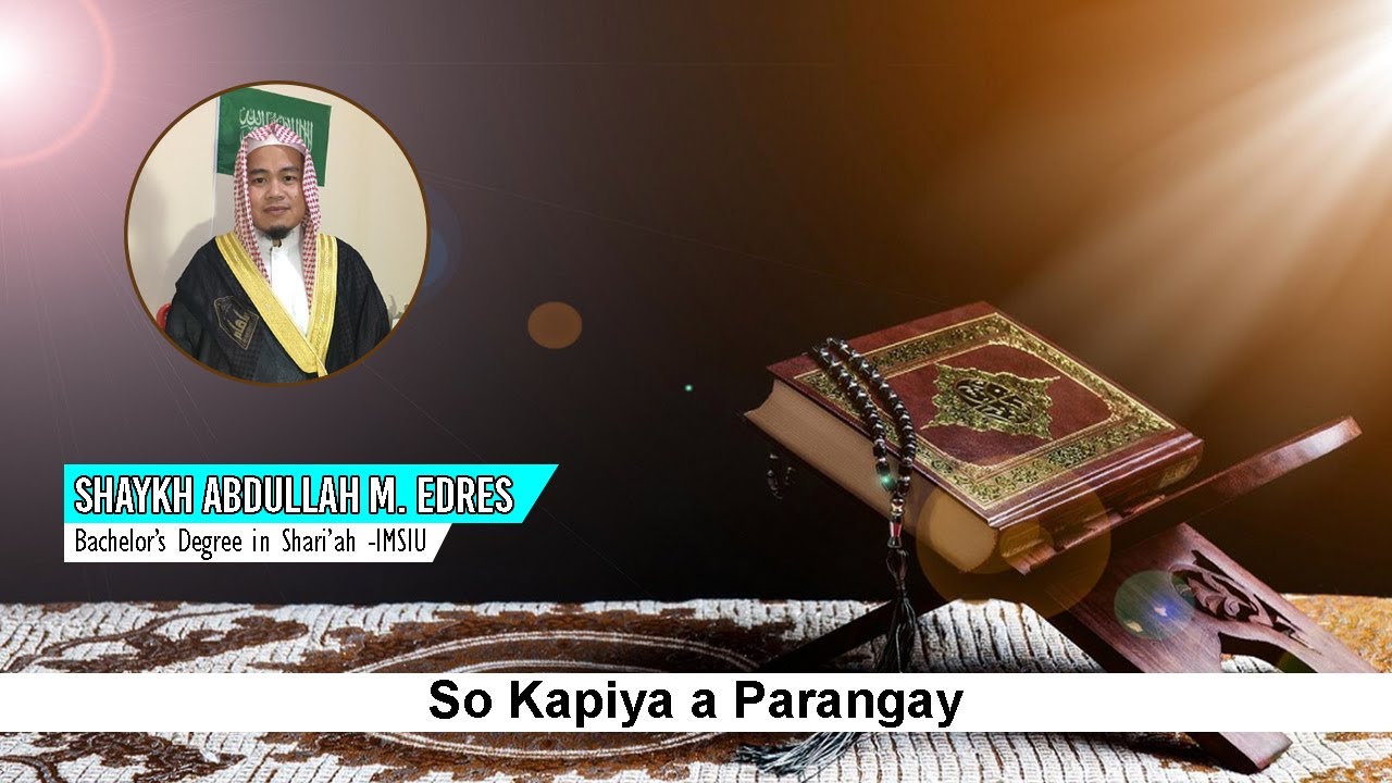Maranaw Wasiyat | So Kapiya a Parangay | By: Shaykh Abdullah M. Edres