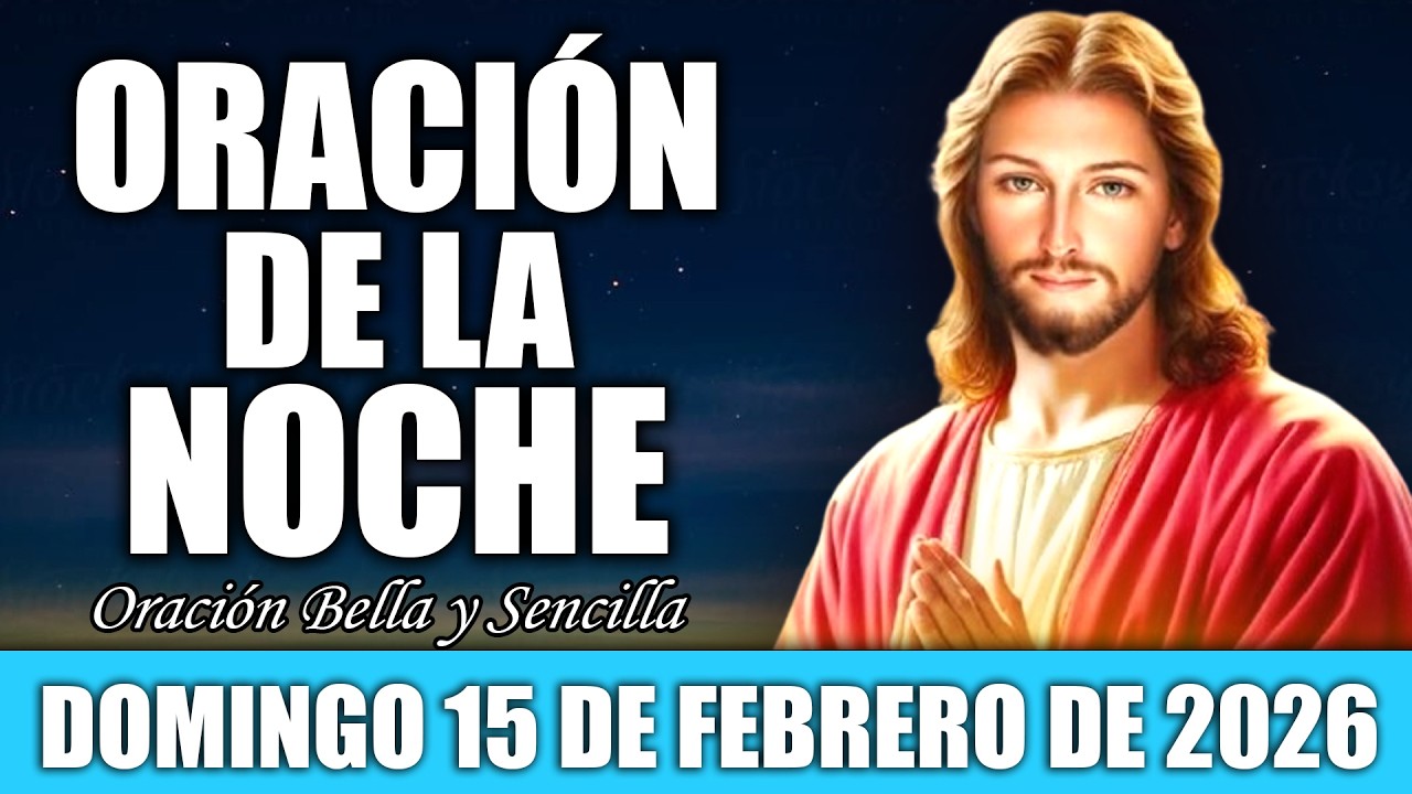Oración De La Noche De Hoy Domingo 15 de Febrero | Oración de Protección para el Hogar 🙏