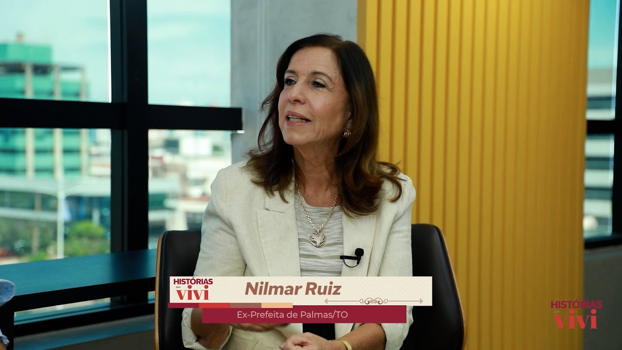 HISTÓRIAS QUE VIVI | #6Ep NILMAR RUIZ- PRIMEIRA PREFEITA MULHER DE PALMAS TOCANTINS.