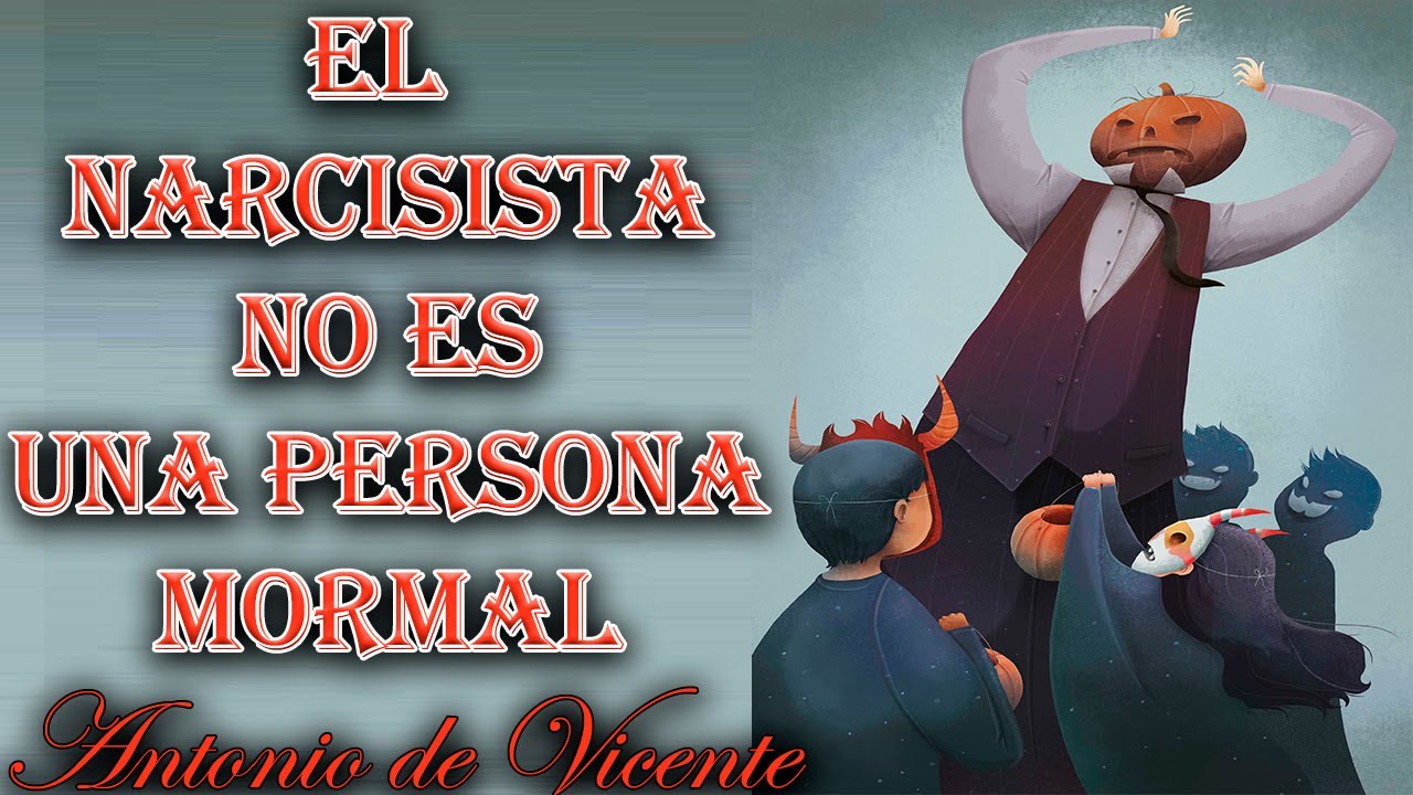 EL NARCISISTA NO ES UNA PERSONA NORMAL