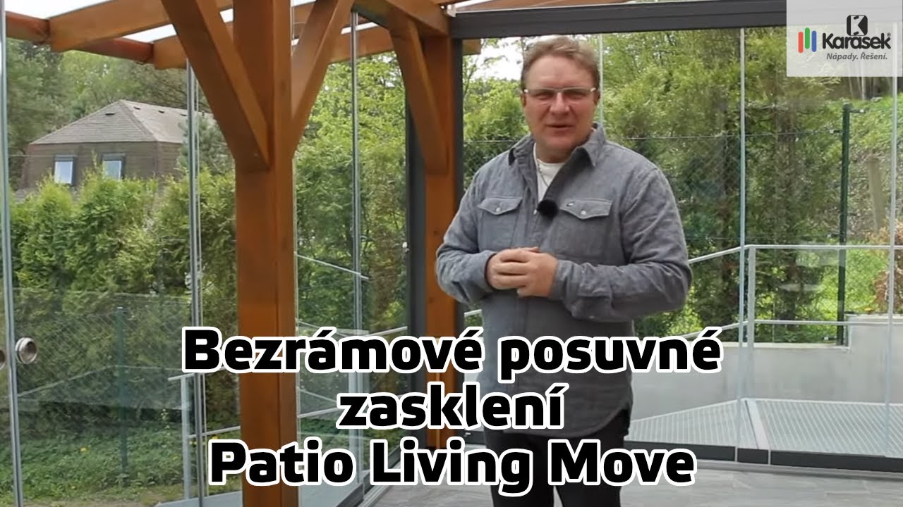 Karásek - Bezrámové posuvné zasklení Patio Living Move