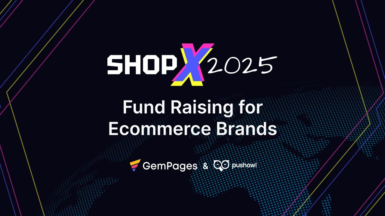 Fund Raising for Ecommerce Brands | ShopX 2025 | GemPages