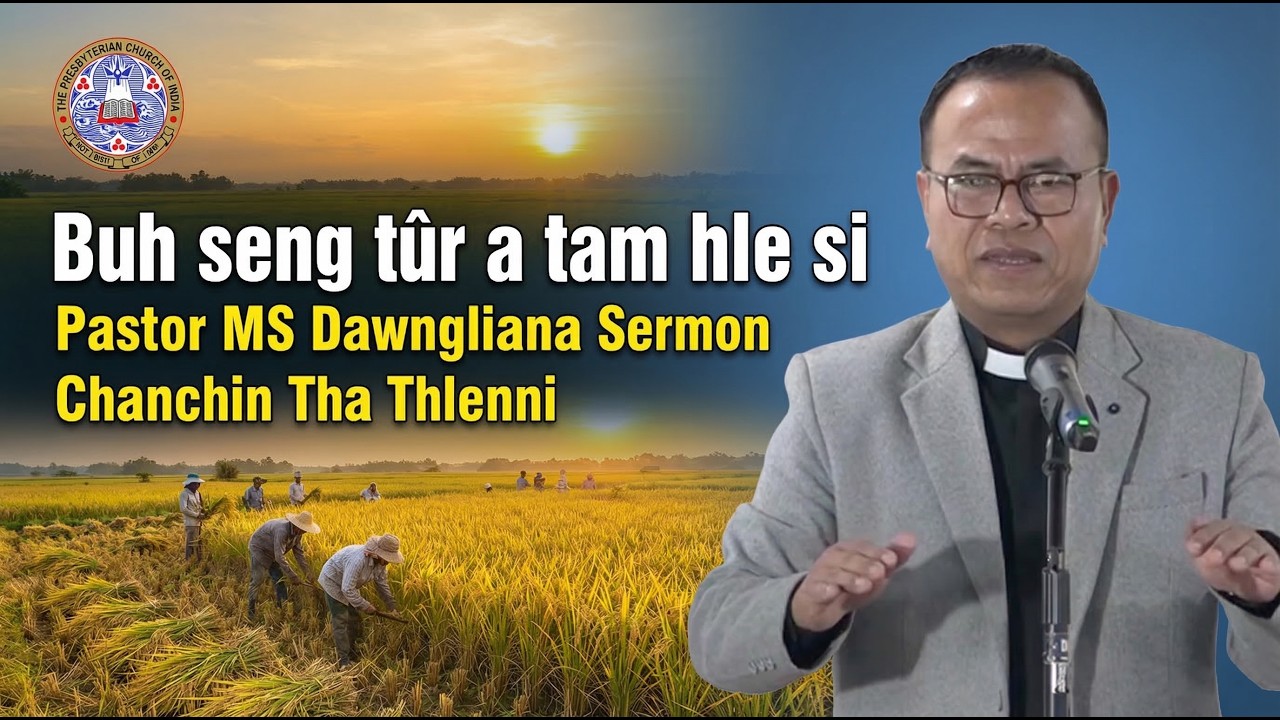 Pastor MS Dawngliana Sermon | Buh seng tûr a tam hle si