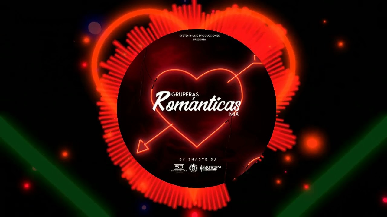 Gruperos románticos Mix 🍺 SHASTE DJ System music producciones