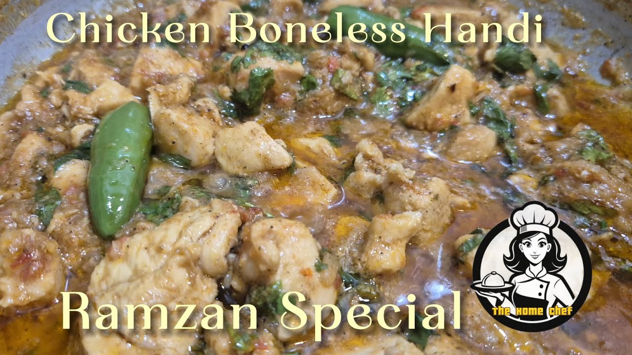 Chicken Boneless Handi | Ramzan Special | The Home Chef