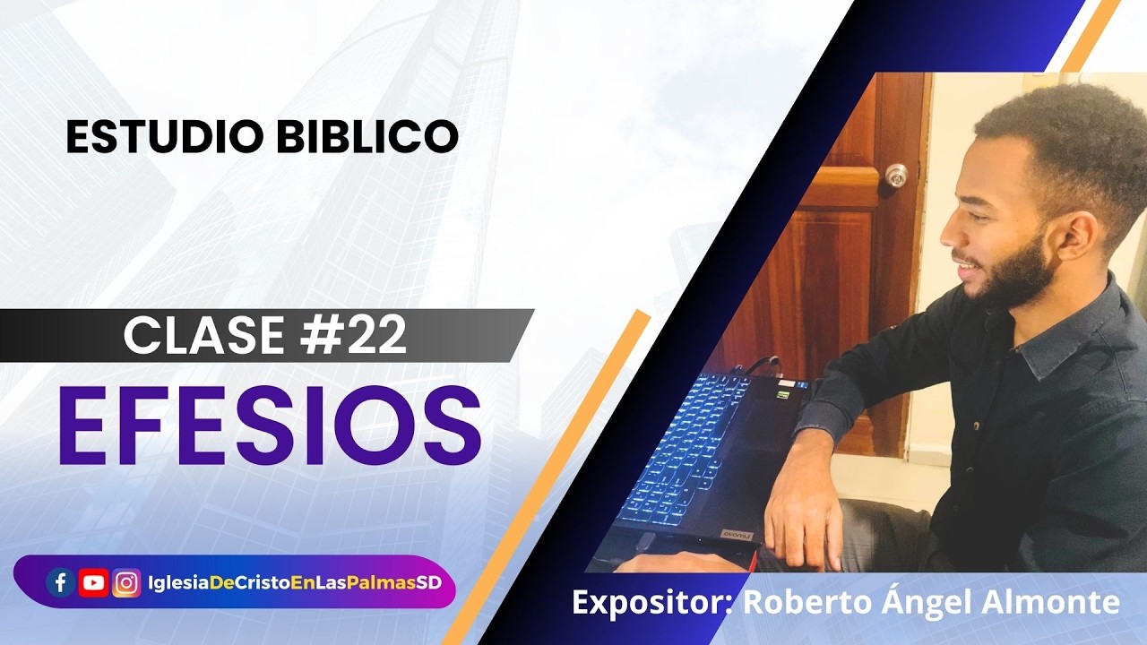 Estudio de Efesios | Entrega #22 | Roberto Ángel Almonte