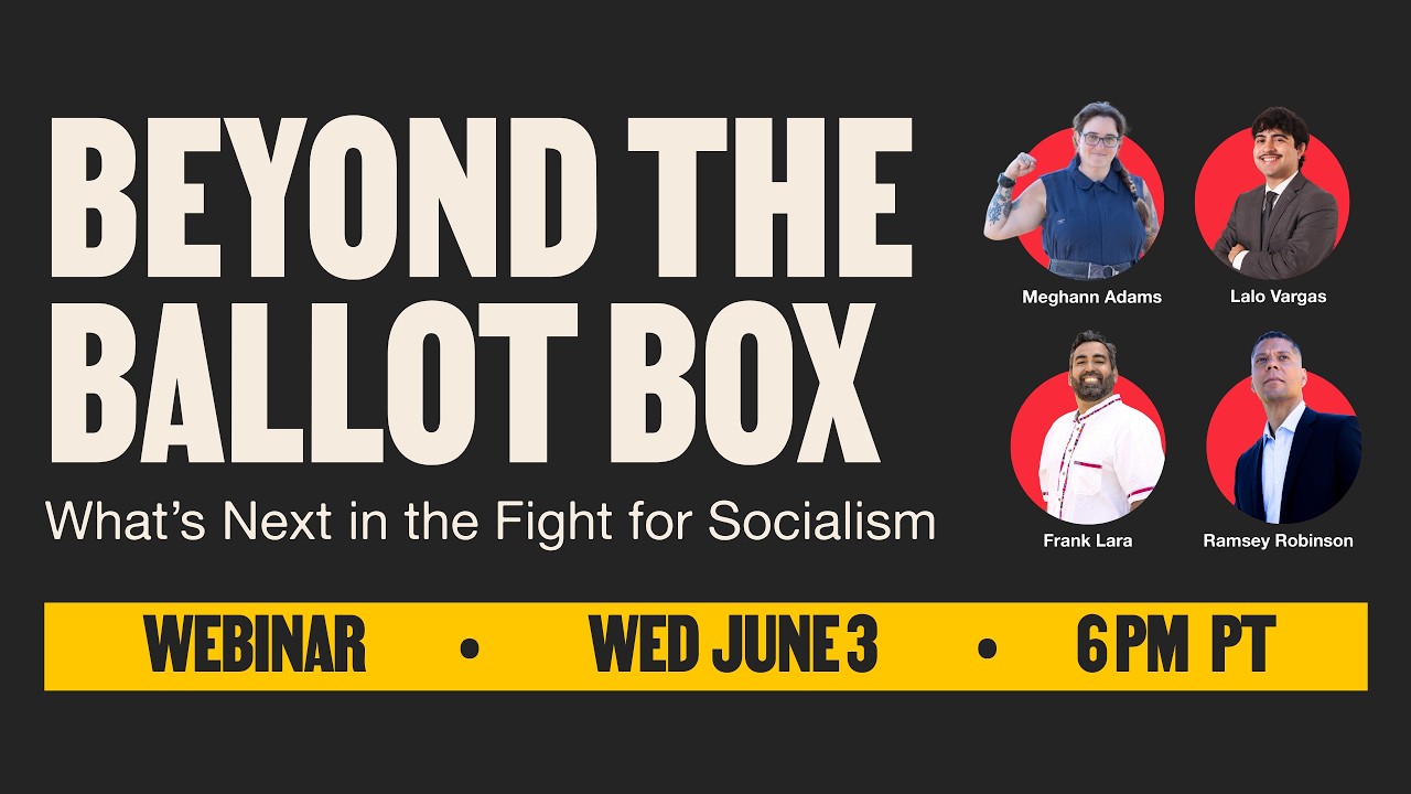 Beyond the Ballot Box: What&rsquo;s next in the fight for socialism?