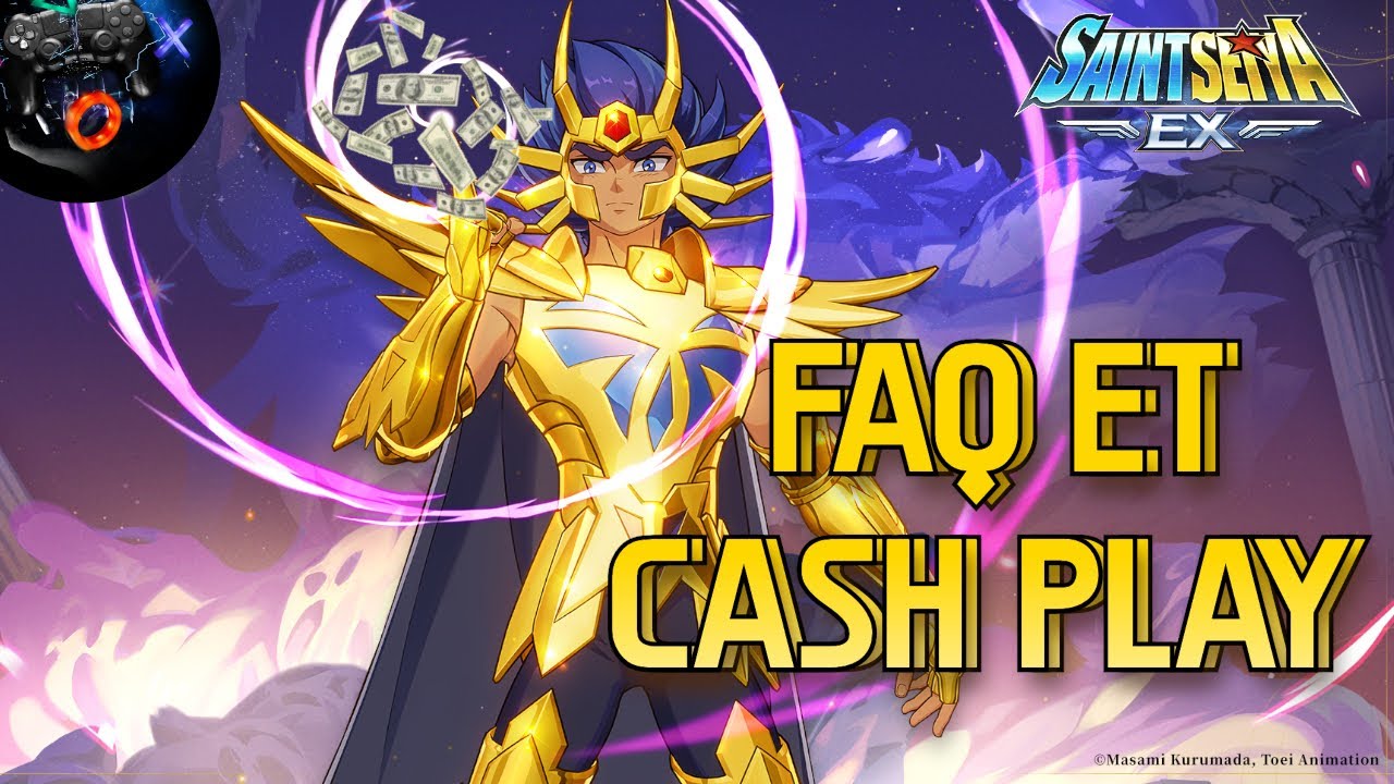 Saint Seiya EX FAQ du Weskro et Cash play @Saint Seiya EX - Official