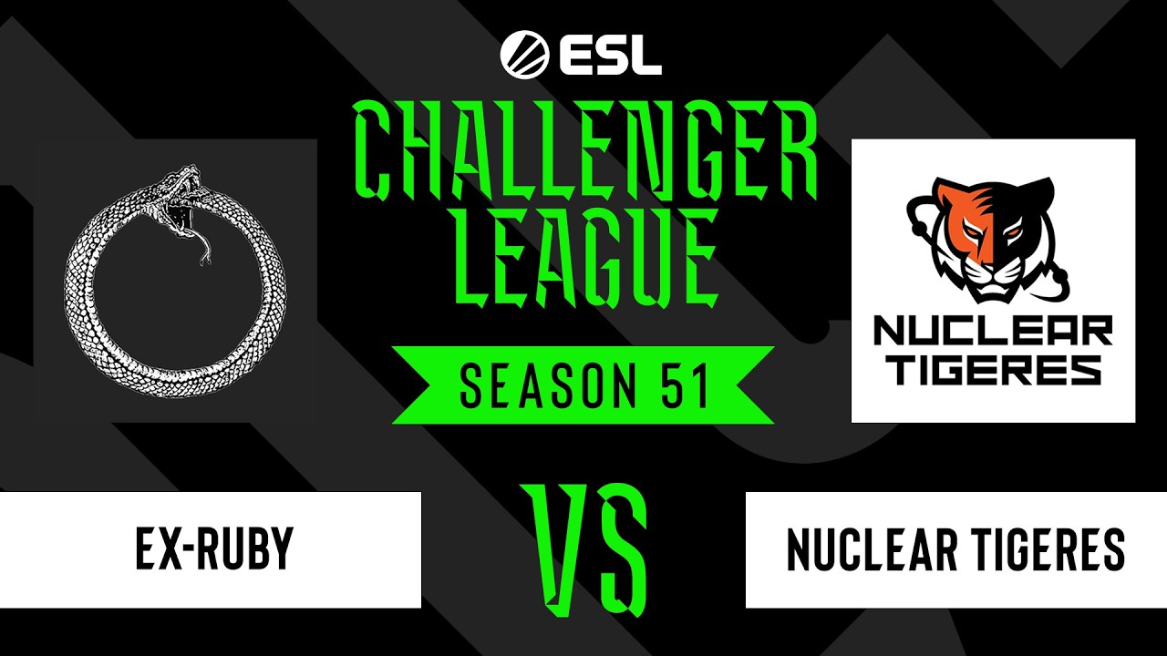 ex-RUBY vs Nuclear TigeRES - ESL Challenger League - Season 51 EU
