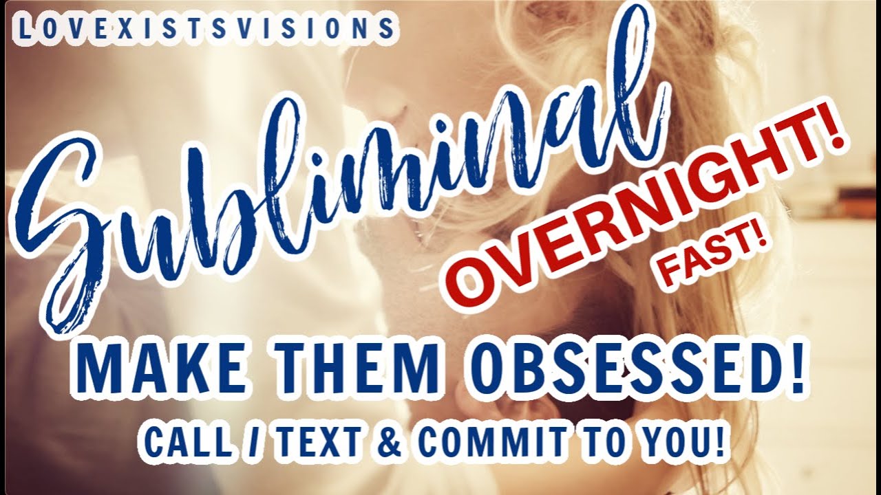 MAKE Them OBSESSED OVERNIGHT Subliminal+ Call & Text. + LOYALTY AND COMMITMENT! Get Your CRUSH/EX/SP