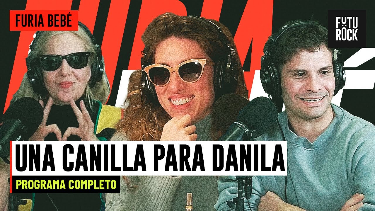 UNA CANILLA PARA DANILA | PROGRAMA COMPLETO de FURIA BEBÉ