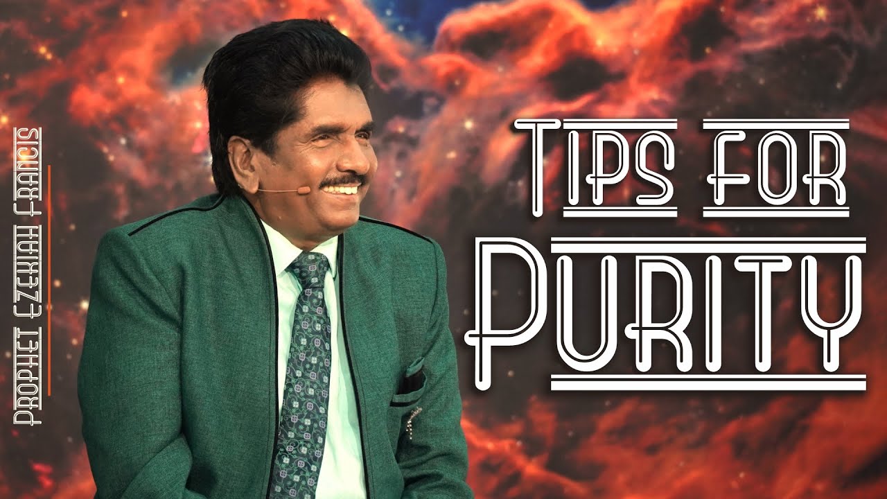 Tips for purity | Prophet Ezekiah Francis