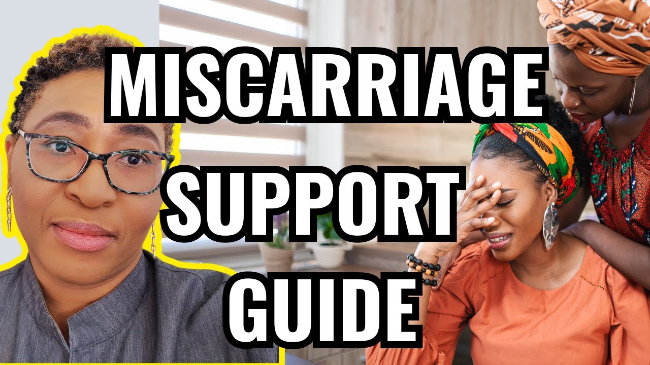 Miscarriage Support: What to do after Pregnancy Loss.