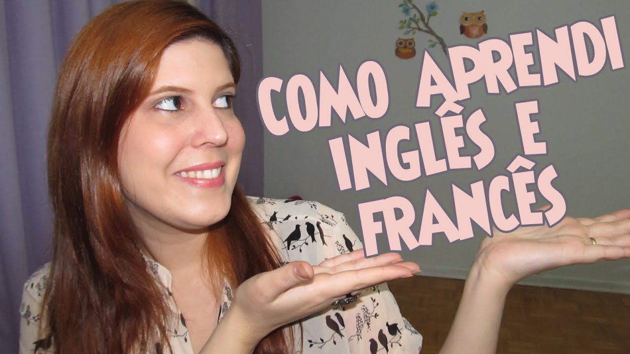 Como aprendi INGLÊS e FRANCÊS