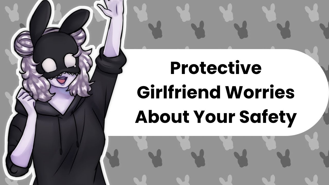 Your Safety Comes First (Protective Girlfriend ASMR)