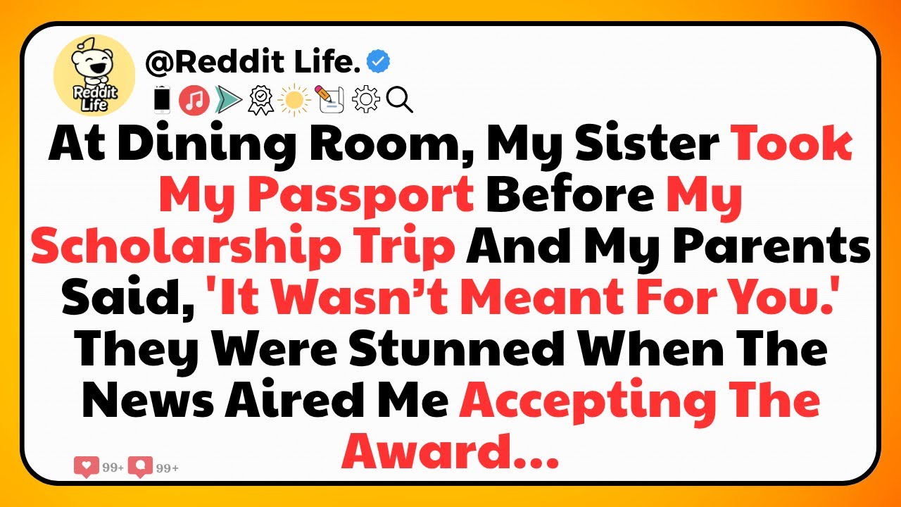 At Dining Room, My Sister Took My Passport Before My Scholarship Trip And My Parents Said,“It Wasn’t