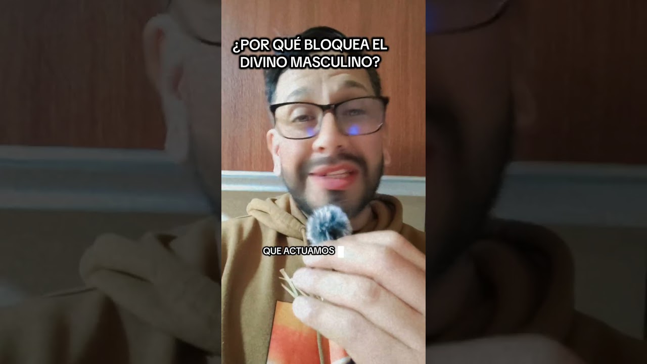 ¿POR QUÉ BLOQUEA EL DIVINO MASCULINO?  