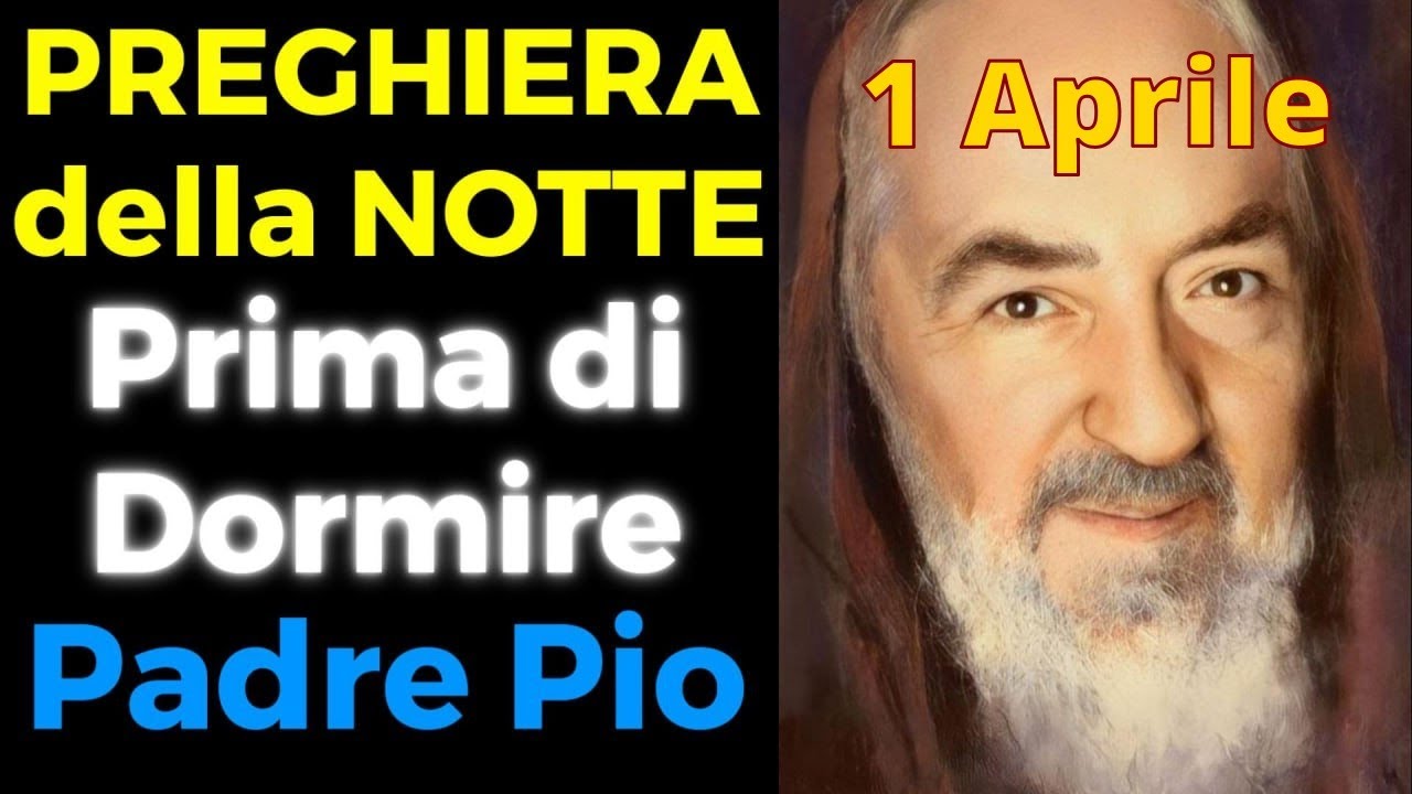 Preghiera della NOTTE PRIMA DI DORMIRE | Preghiera a Padre Pio (1 Aprile)