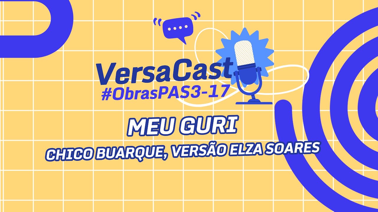 VersaCast #ObrasPAS3-17: Meu Guri, de Chico Buarque, versão Elza Soares