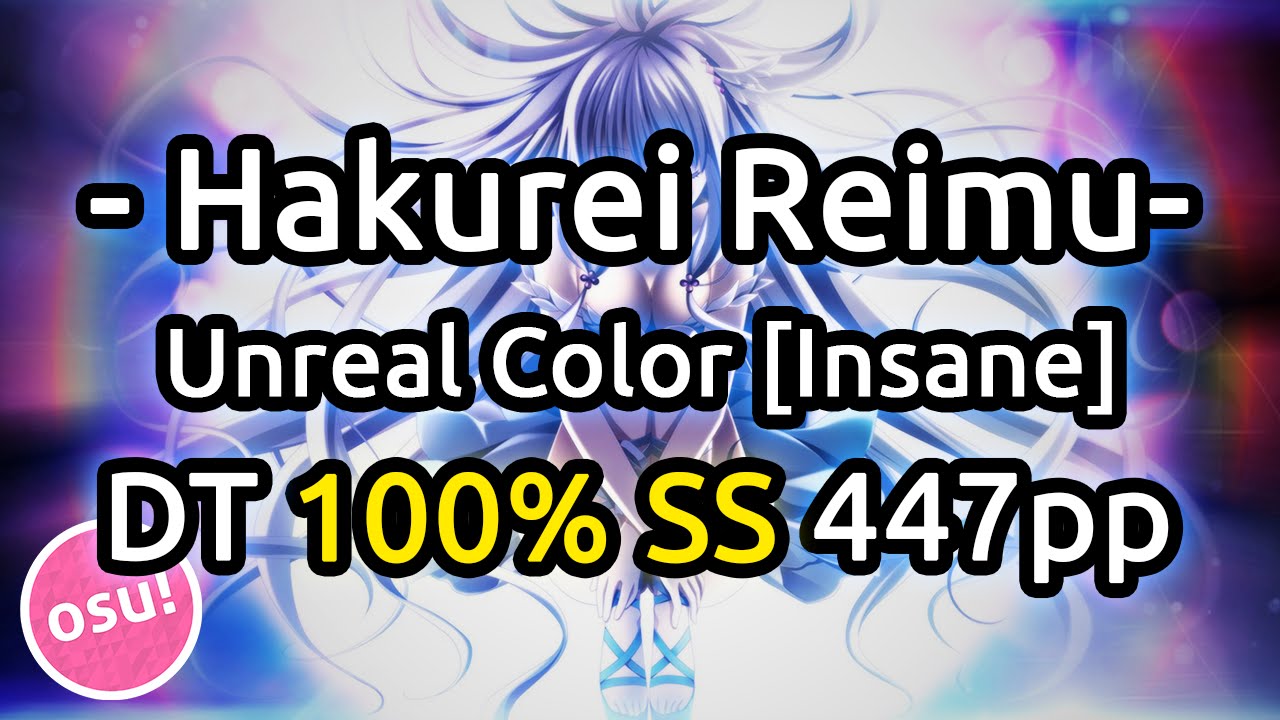 - Hakurei Reimu- | Unreal Color [Insane] DT SS 447pp | Liveplay w/ Twitch Chat