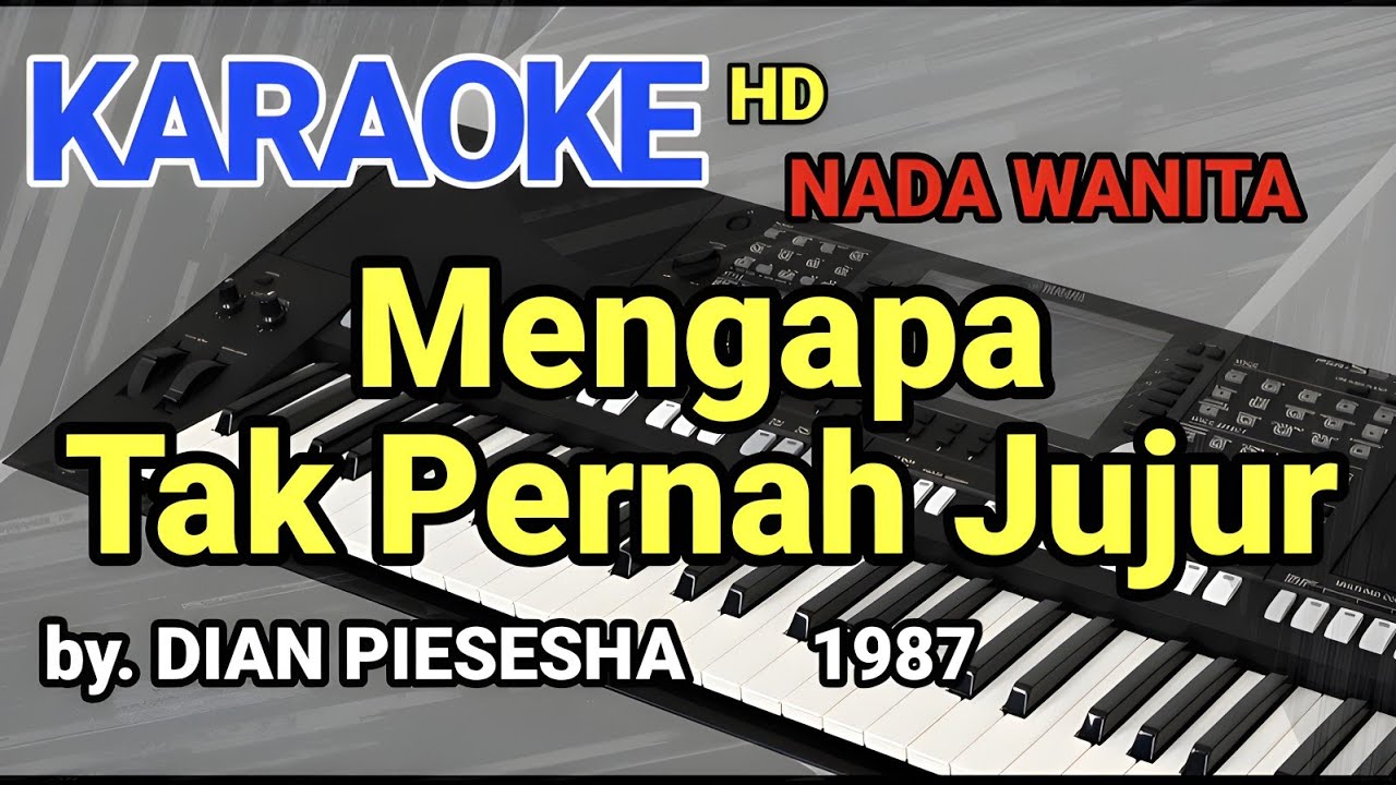 MENGAPA TAK PERNAH JUJUR - DIAN PIESESHA [KARAOKE NADA WANITA]