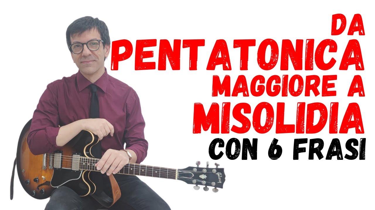 Dalla Pentatonica Maggiore alla Scala Misolidia con 6 frasi!