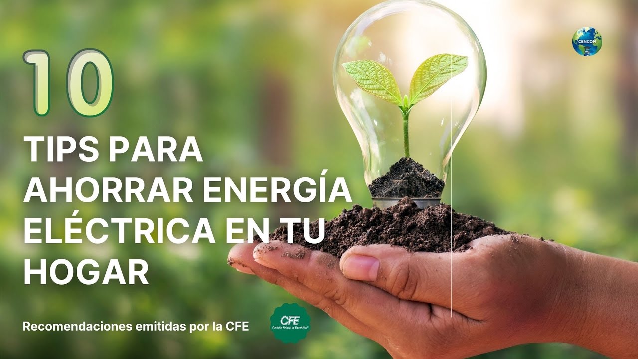 10 TIPS PARA AHORRAR ENERG&Iacute;A EN TU HOGAR - Recomendaciones por CFE