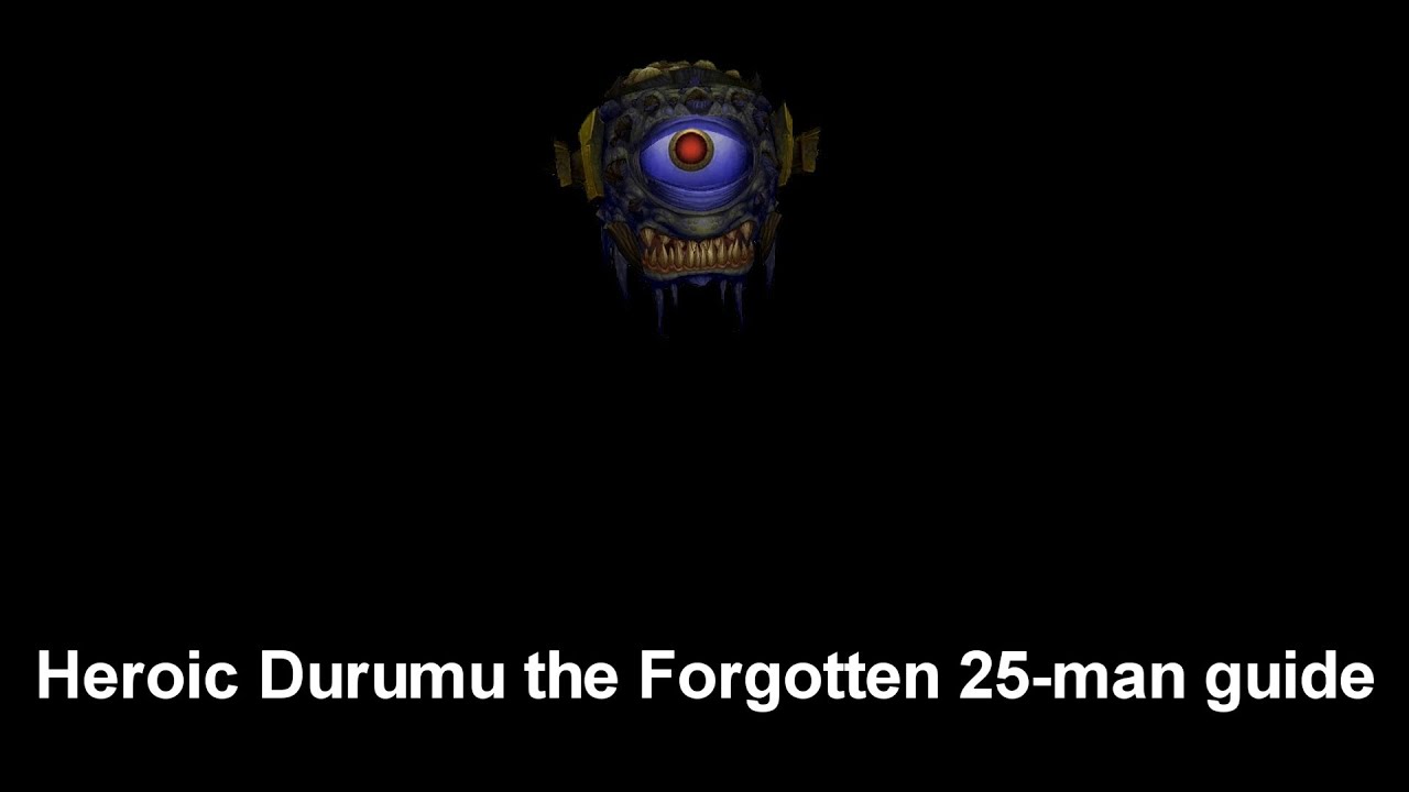 Heroic Durumu the Forgotten 25-man guide
