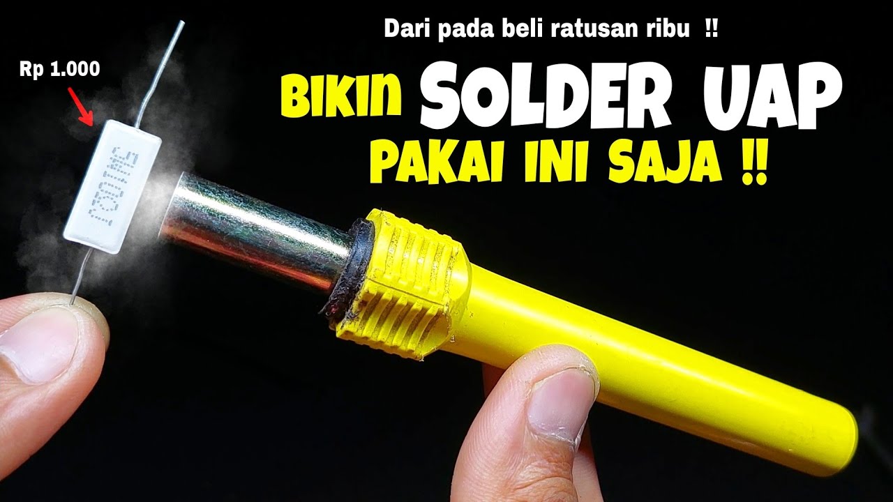 INI MANTAP !! BIKIN SENDIRI SOLDER UAP DARI RESISTOR KAPUR !!