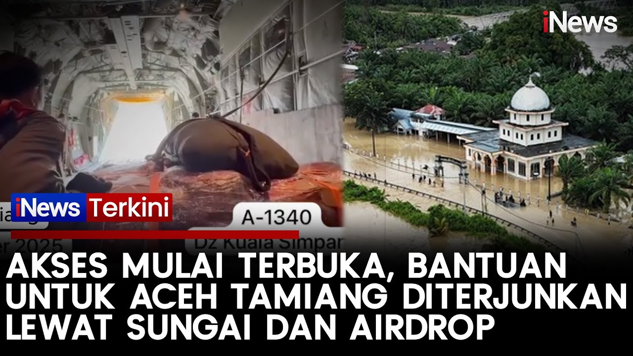 Banjir Bandang Terjang Aceh Tamiang, Bantuan Dikerahkan Lewat Sungai dan Airdrop | iNews Terkini
