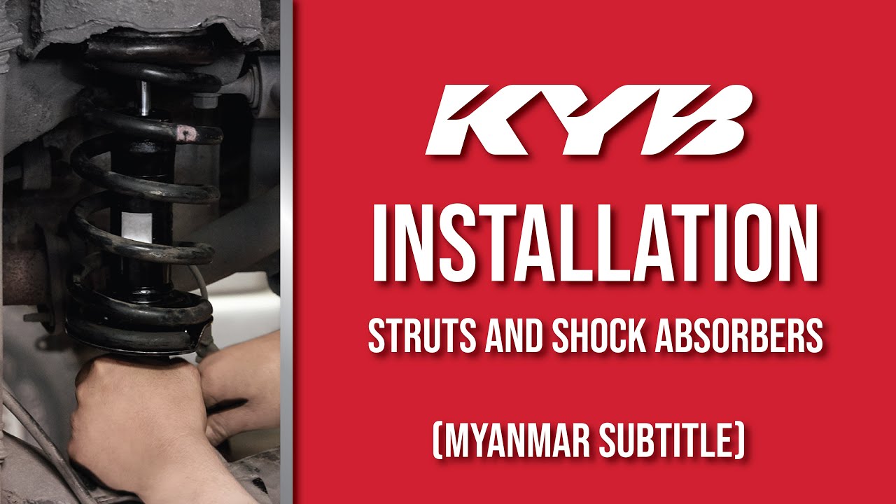 KYB Installation : Changing Struts and Shock Absorbers (Sub Myanmar)