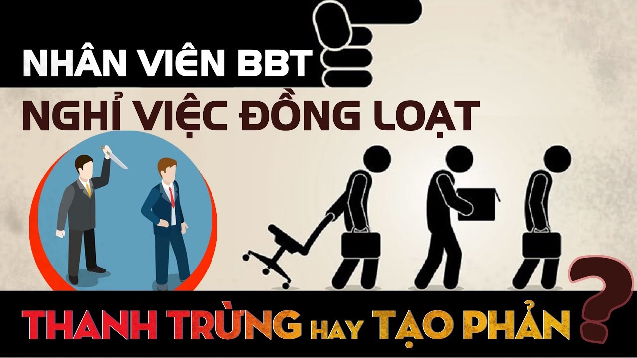 Chấn động Nh&acirc;n vi&ecirc;n BBT nghỉ việc đồng loạt? Thanh trừng hay tạo phản