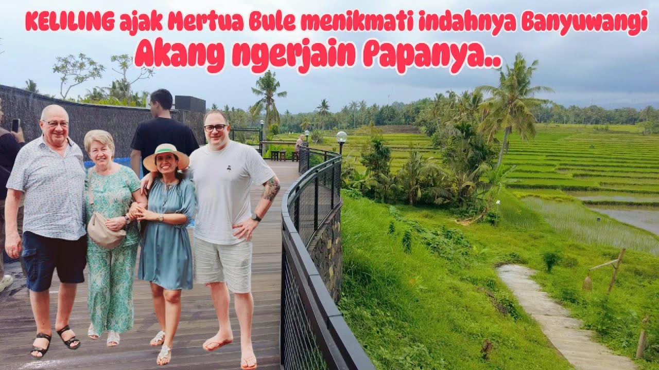 KETAWA GELI‼️ AKANG NGERJAIN PAPA-NYA II KELILING AJAK MERTUA BULE MENIKMATI INDAHNYA BANYUWANGI