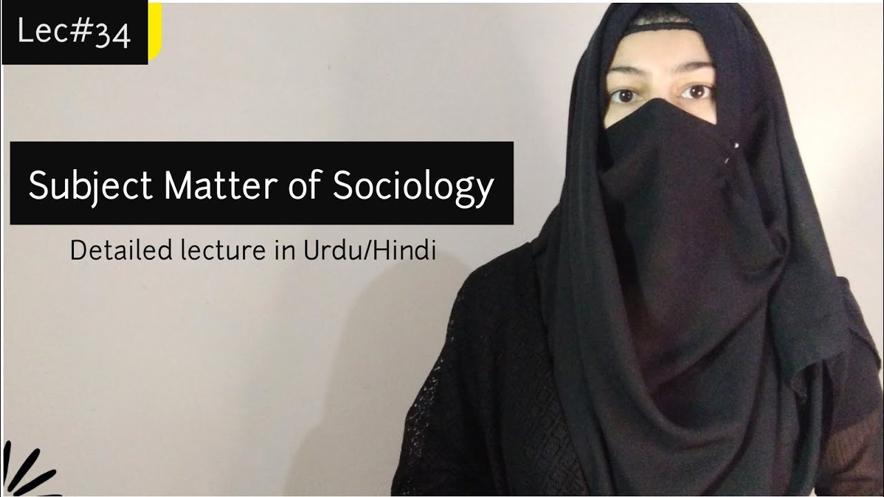 Subject Matter of Sociology || Urdu Hindi sociology lectures by Ayesha Ibrahim || Societyopedia