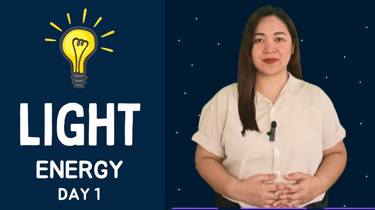 Science 4 Quarter 3 - Week 6 Day 1 - What is Light Energy?