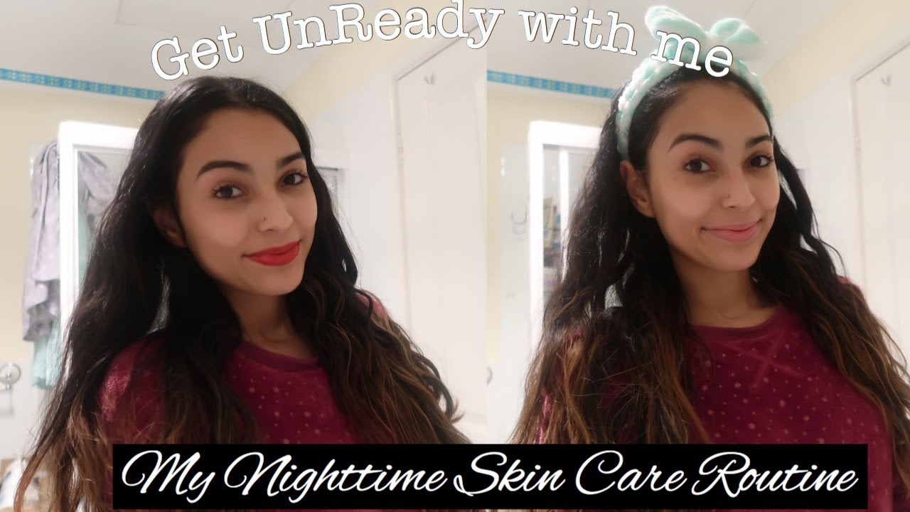 NIGHTTIME SKIN CARE ROUTINE GET UNREADY WITH ME