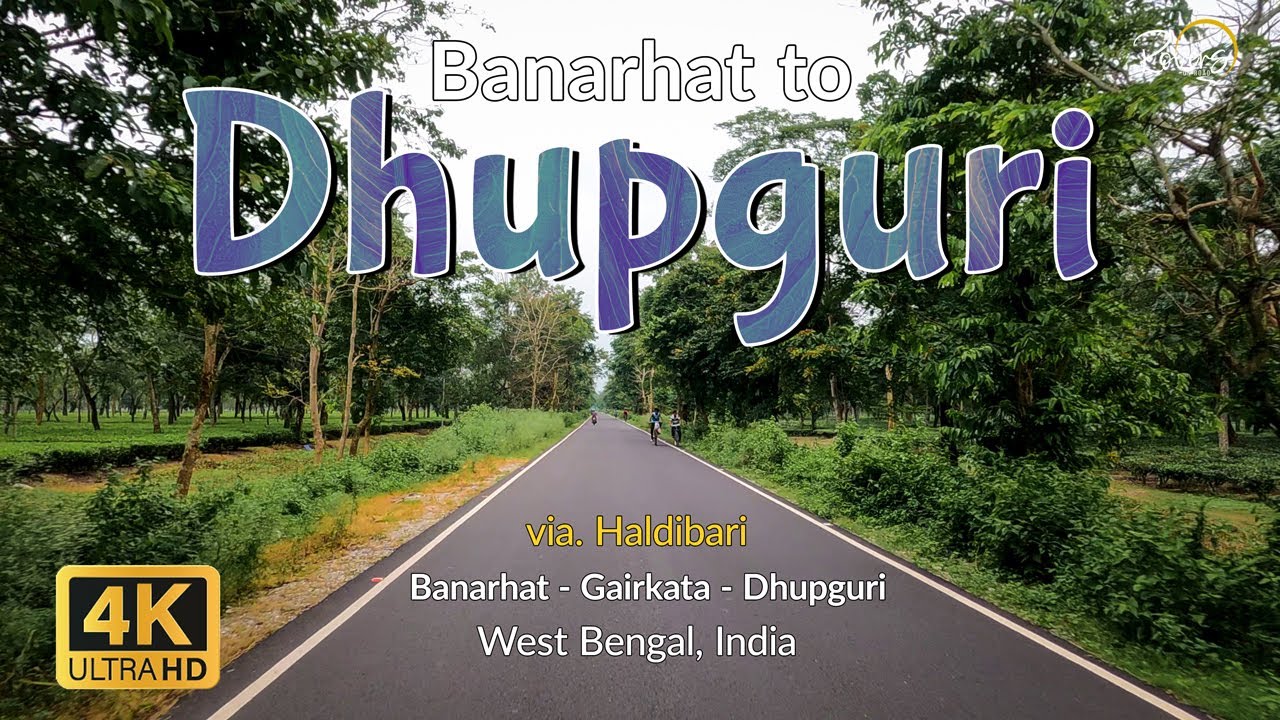 Banarhat to Dhupguri | Gairkata | 4K Drive