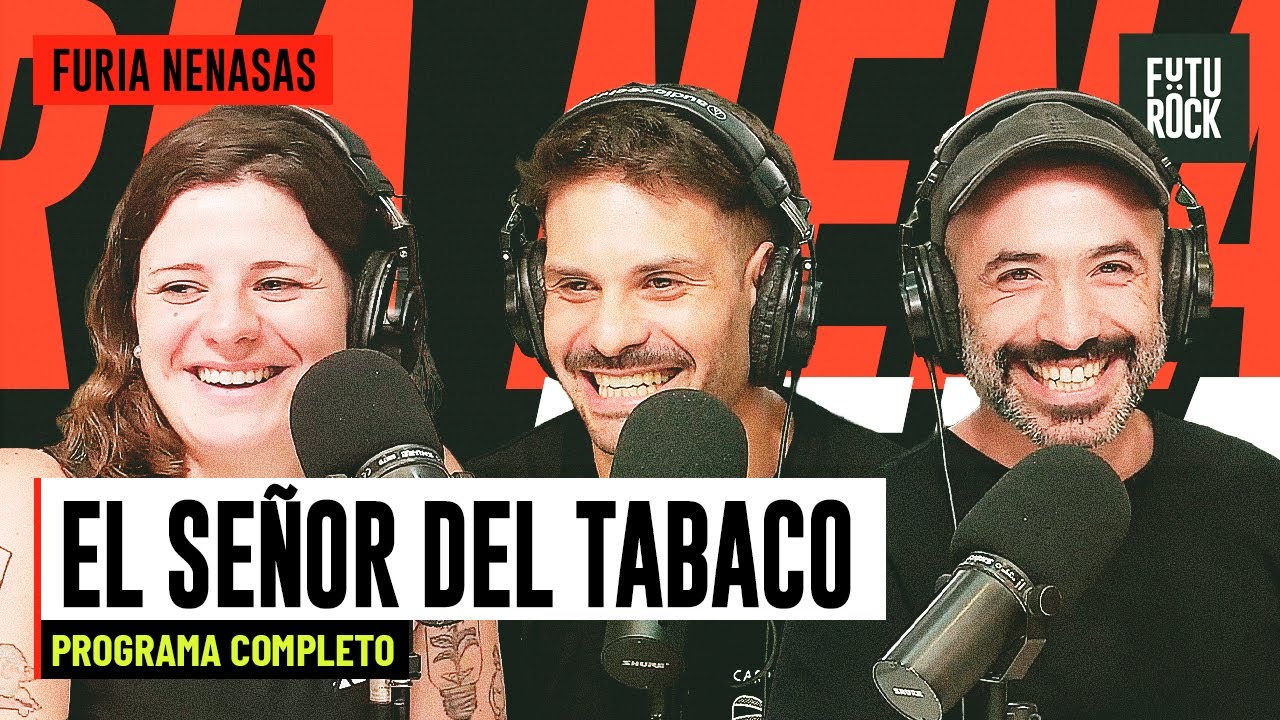 EL SE&Ntilde;OR DEL TABACO | PROGRAMA COMPLETO de FURIA NENASAS