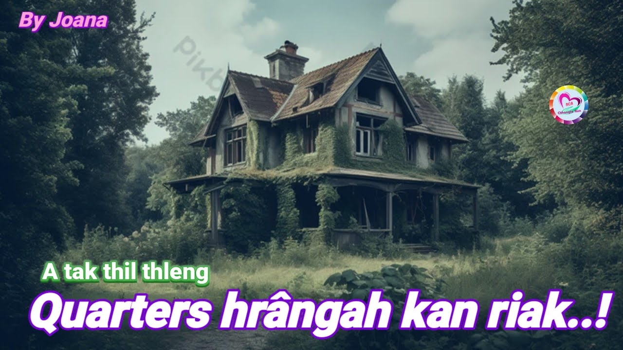 Quarters hrangah kan riak (True Story)