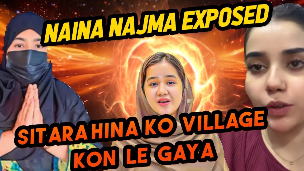 NAINA NAJMA hoi EXPOSED ❗_ SITARA Hina ko village Kon le gaya 