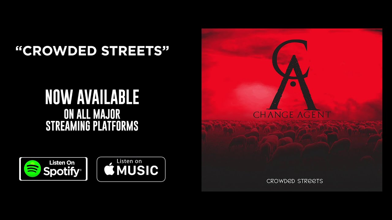 Change Agent - &ldquo;Crowded Streets&rdquo; (lyric video)