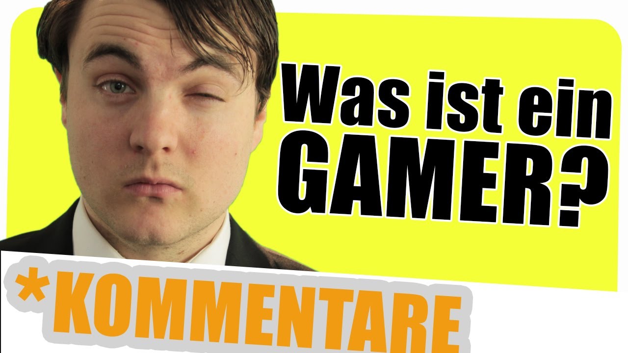 Was ist ein GAMER?! kommentiert