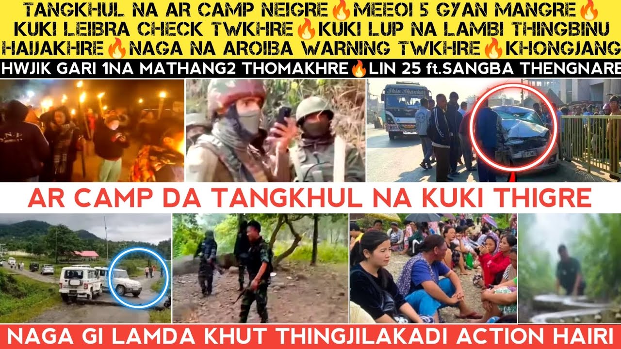 Tangkhul na AR Camp neigre🔥Meeoi 5 gyan mangkhre🔥Kuki na Naga da haijakhre🔥Naga lupna aroiba warning
