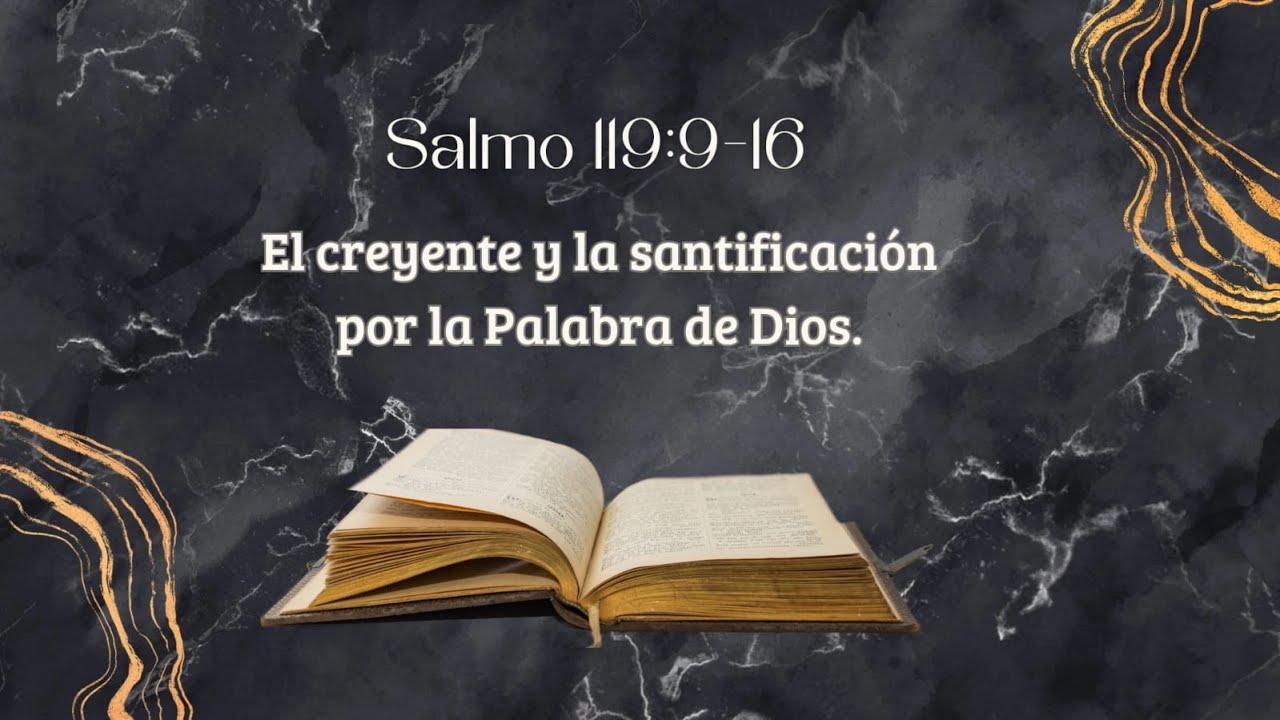Salmo 119:9-16 | El creyente y su santificación por medio de la palabra de Dios | Hno. Jonatán Delón