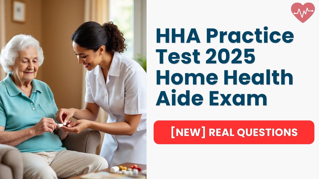 HHA Practice Test 2025 Home Health Aide [NEW] REAL Questions & Answers