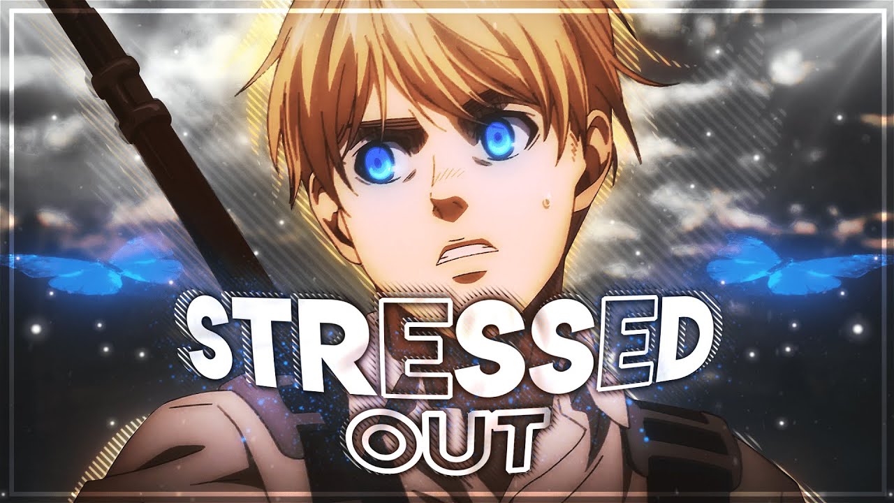 Attack On Titan - Stressed Out [Edit/AMV]!